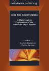How the Courts Work : A Plain English Explanation of the American Legal System, Paperback Edition - Book