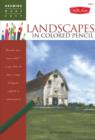 Landscapes in Colored Pencil : Connect to Your Colorful Side as You Learn to Draw Landscapes in Colored Pencil - Book