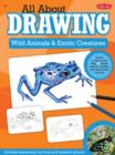 Wild Animals & Exotic Creatures (All About Drawing) : Learn to Draw 40 Jungle Animals, Reptiles, and Insects Step by Step - Book