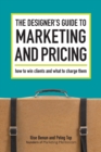 The Designer's Guide to Marketing and Pricing : How to Win Clients and What to Charge Them - Book