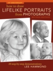 How To Draw Lifelike Portraits From Photographs : 20 step-by-step demonstrations with bonus DVD - Book