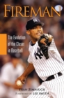 Fireman : The Evolution of the Closer in Baseball - Book