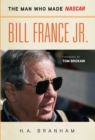 Bill France Jr. : The Man Who Made NASCAR - Book