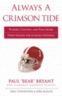 Always a Crimson Tide : Players, Coaches, and Fans Share Their Passion for Alabama Football - Book