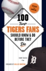 100 Things Tigers Fans Should Know & Do Before They Die - Book