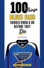 100 Things Blues Fans Should Know & Do Before They Die - Book