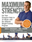 Maximum Strength : Get Your Strongest Body in 16 Weeks with the Ultimate Weight-Training Program - Book