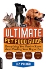 The Ultimate Pet Food Guide : Everything You Need to Know about Feeding Your Dog or Cat - Book