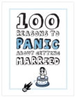 100 Reasons to Panic about Getting Married - Book
