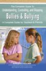 Complete Guide to Understanding, Controlling & Stopping Bullies & Bullying : A Complete Guide for Teachers & Parents - Book