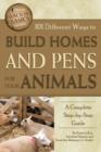 101 Different Ways to Build Homes & Pens for Your Animals : A Complete Step-by-Step Guide - Book