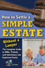 How to Settle a Simple Estate without a Lawyer : Complete Guide to Wills, Probate & Inheritance Law Explained Simply - Book