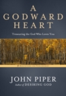 A Godward Heart : Treasuring the God Who Loves You - Book