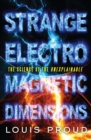 Strange Electromagnetic Dimensions : The Science of the Unexplainable - eBook