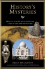 History's Mysteries : People, Places, and Oddities Lost in the Sands of Time - eBook