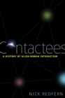 Contactees : A History of Alien-Human Interaction - eBook