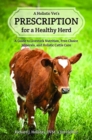 A Holistic Vet's Prescription for a Healthy Herd : A Guide to Livestock Nutrition, Free-Choice Minerals, and Holistic Cattle Care - Book