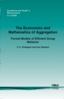 The Economics and Mathematics of Aggregation : Formal Models of Efficient Group Behavior - Book
