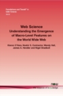 Web Science : Understanding the Emergence of Macro-Level Features on the World Wide Web - Book