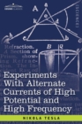 Experiments with Alternate Currents of High Potential and High Frequency - Book