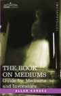 The Book on Mediums : Guide for Mediums and Invocators - Book