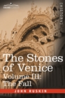 The Stones of Venice, Volume III : The Fall - Book