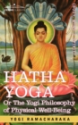 Hatha Yoga Or, the Yogi Philosophy of Physical Well-Being - Book