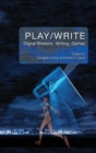 Play/Write : Digital Rhetoric, Writing, Games - Book