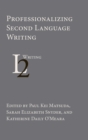 Professionalizing Second Language Writing - Book