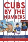 Cubs by the Numbers : A Complete Team History of the Cubbies by Uniform Number - Book