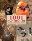 1001 Hunting Tips : The Ultimate Guide to Successfully Taking Deer, Big and Small Game, Upland Birds, and Waterfowl - Book