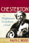 Chesterton : The Nightmare Goodness of God - Book