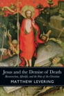 Jesus and the Demise of Death : Resurrection, Afterlife, and the Fate of the Christian - eBook