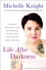 Life After Darkness : Finding Healing and Happiness After the Cleveland Kidnappings - Book