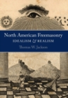 North American Freemasonry : Idealism and Realism - Book