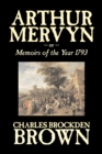 Arthur Mervyn or, Memoirs of the Year 1793 by Charles Brockden Brown, Fiction, Fantasy, Historical - Book