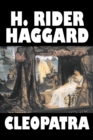 Cleopatra by H. Rider Haggard, Fiction, Fantasy, Historical, Literary - Book