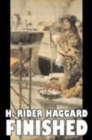 Finished by H. Rider Haggard, Fiction, Fantasy, Historical, Action & Adventure, Fairy Tales, Folk Tales, Legends & Mythology - Book