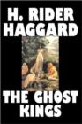 The Ghost Kings by H. Rider Haggard, Fiction, Fantasy, Historical, Action & Adventure, Fairy Tales, Folk Tales, Legends & Mythology - Book