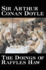 The Doings of Raffles Haw by Arthur Conan Doyle, Fiction, Mystery & Detective, Historical, Action & Adventure - Book