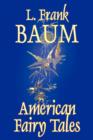 American Fairy Tales by L. Frank Baum, Fiction, Fantasy, Literary, Fairy Tales, Folk Tales, Legends & Mythology - Book