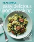 Real Simple: Easy, Delicious Home Cooking : A Year of Fresh, Healthy Recipes for Every Occasion - Book