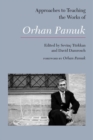 Approaches to Teaching the Works of Orhan Pamuk - Book