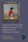 Teaching Laboring-Class British Literature of the Eighteenth and Nineteenth Centuries - Book