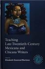 Teaching Late Twentieth-Century Mexicana and Chicana Writers - Book