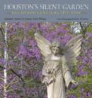 Houston's Silent Garden : Glenwood Cemetery, 1871-2009 - Book