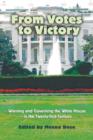 From Votes to Victory : Winning and Governing the White House in the 21st Century - Book