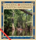 Canoeing and Kayaking Houston Waterways - Book