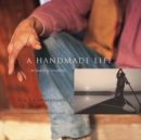 A Handmade Life : In Search of Simplicity - eBook