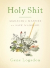 Holy Shit : Managing Manure to Save Mankind - eBook